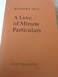 A love of minute particulars : poems