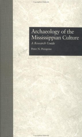 Archaeology of the Mississippian Culture: A Research Guide (Garland Reference Library of the Humanities) under Pre-Columbian in The Books Store