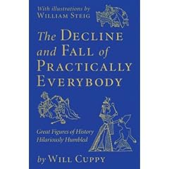 The Decline and Fall of Practically Everybody: Great Figures of History Hilariously Humbled