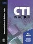 CTI in Action (Wiley/TMA Communications in Business)