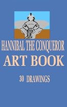 Click to Download Free Kindle Book -> Hannibal The Conqueror Art Book