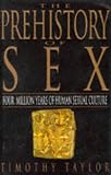 The prehistory of sex : four million years of human sexual culture