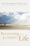 Recovering from Losses in Life,
H.Norman Wright