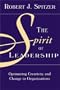 The Spirit of Leadership: Optimizing Creativity and Change in Organizations