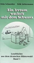 Lesefrüchte aus dem deutschen Blätterwald Band 1: Ein Irrtum wackelt mit dem Schwanz