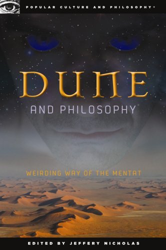 Dune and Philosophy: Weirding Way of the Mentat (Popular Culture and Philosophy Book 56)