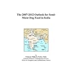The 2007-2012 Outlook for Semi-Moist Dog Food in India book cover