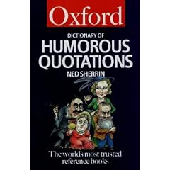 The Oxford Dictionary of Humorous Quotations (Oxford Paperback Reference)
