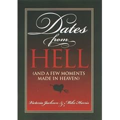 Dates from Hell: And a Few Moments Made in Heaven