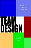 Team Design: A Practitioner's Guide to Collaborative Innovation