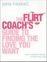 The Flirt Coach's Guide to Finding the Love You Want: Communication Tips for Relationship Success