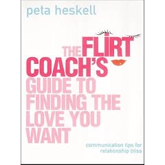 The Flirt Coach's Guide to Finding the Love You Want: Communication Tips for Relationship Success