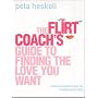 The Flirt Coach's Guide to Finding the Love You Want: Communication Tips for Relationship Success