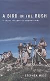 A Bird in the Bush: A Social History of Birdwatching