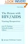 The Person with HIV/AIDS: Nursing Perspectives