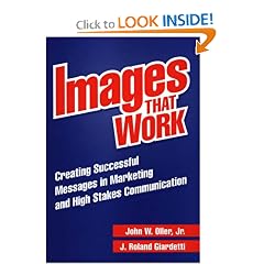 Images That Work: Creating Successful Messages in Marketing and High Stakes Communication