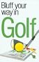 The Bluffer's Guide to Golf: Bluff Your Way in Golf (Bluffer's Guides - Oval Books)