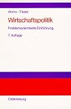Wirtschaftspolitik: Problemorientierte Einf�hrung - Hans-J�rgen Ahrns