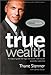 Third Party New : True Wealth: An Expert Guide For High-Net-Worth Individuals (And Their Advisors)