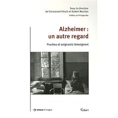 Alzheimer : un autre regard : Proches et soignants t�moignent