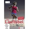 Die Laufbibel: Das �bungsprogramm zum gesunden Laufen