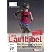 Die Laufbibel: Das �bungsprogramm zum gesunden Laufen