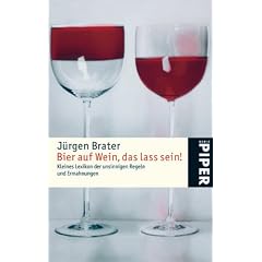 Bier auf Wein, das lass sein!: Kleines Lexikon der unsinnigenRegeln und Ermahnungen