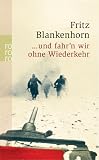 ... und fahr'n wir ohne Wiederkehr: Von Ostpreu�en nach Sibirien 1944-1949 title=