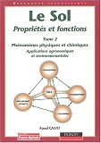 Le sol, propri�t�s et fonctions, tome 2 : Ph�nom�nes physiques et chimiques, les fonctions du sol.