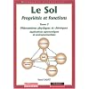 Le sol, propri�t�s et fonctions, tome 2 : Ph�nom�nes physiques et chimiques, les fonctions du sol.