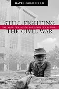 Still Fighting the Civil War: The American South and Southern History