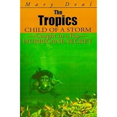 The Tropics: Child of a Storm-caught in a Rip-Hurricane Secret