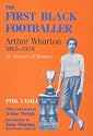 The First Black Footballer: Arthur Wharton, 1865-1930 - An Absence of Memory (Sport in the Global Society)