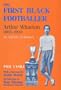 The First Black Footballer: Arthur Wharton 1865-1930: An Absence of Memory (Sport in the Global Society)