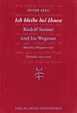 Ich bleibe bei Ihnen: Rudolf Steiner und Ita Wegman. M�nchen, Pfingsten 1907. Dornach, 1923 - 1925 - Peter Selg