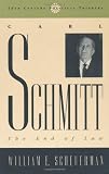 Carl Schmitt: The End of Law (20th Century Political Thinkers)