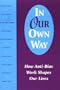 In Our Own Way: How Anti-Bias Work Shapes Our Lives
