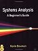 Systems Analysis: A Beginner's Guide