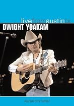Dwight Yoakam - Live From Austin Tx