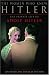 The Women Who Knew Hitler: The Private Life of Adolf Hitler