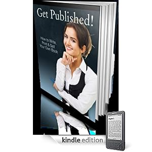 Get Published! How to Write, Print and Sell Your Own Book