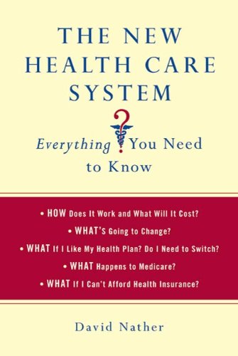 The New Health Care System:  Everything You Need to Know (Thomas Dunne Books)
