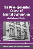 The Developmental Course of Marital Dysfunction (Cambridge Studies in Social and Emotional Development)