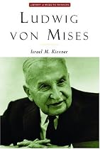 Ludwig Von Mises: The Man and His Economics