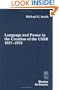Language and Power in the Creation of the Ussr, 1917-1953 (Contributions to the Sociology of Language)