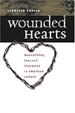Wounded Hearts: Masculinity, Law, and Literature in American Culture