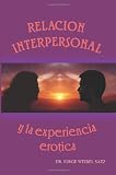 Relacion Interpersonal y La Experiencia Erotica