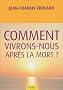 Comment vivrons-nous apr�s la mort ?