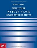 Produkt-Bild: Tiefe Stille - Weiter Raum: Schweige-Impulse f&uuml;r jeden Tag