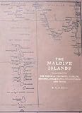 Maldive Islands - An Account of the Physical Feature Climate, History, Inhabitants, Production, and Trade